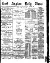 East Anglian Daily Times Tuesday 04 August 1891 Page 1