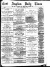 East Anglian Daily Times Saturday 26 September 1891 Page 1