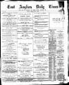 East Anglian Daily Times Saturday 21 May 1892 Page 1