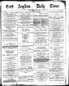 East Anglian Daily Times Tuesday 14 June 1892 Page 1