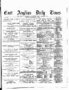 East Anglian Daily Times Monday 30 January 1893 Page 1