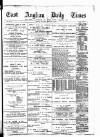 East Anglian Daily Times Saturday 04 February 1893 Page 1