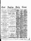 East Anglian Daily Times Friday 03 March 1893 Page 1