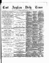 East Anglian Daily Times Monday 06 March 1893 Page 1