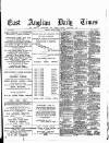 East Anglian Daily Times Friday 10 March 1893 Page 1