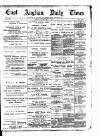 East Anglian Daily Times Saturday 13 May 1893 Page 1