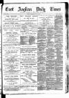 East Anglian Daily Times Saturday 29 July 1893 Page 1