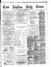 East Anglian Daily Times Tuesday 13 November 1894 Page 1