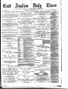 East Anglian Daily Times Saturday 02 March 1895 Page 1