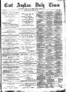 East Anglian Daily Times Monday 06 January 1896 Page 1