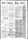 East Anglian Daily Times Saturday 08 February 1896 Page 1