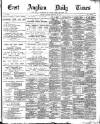 East Anglian Daily Times Saturday 29 February 1896 Page 1