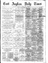 East Anglian Daily Times Thursday 05 March 1896 Page 1