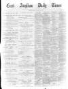 East Anglian Daily Times Tuesday 15 February 1898 Page 1