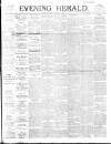 Evening Herald (Dublin) Thursday 23 February 1893 Page 1