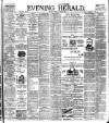 Evening Herald (Dublin) Thursday 20 April 1899 Page 1