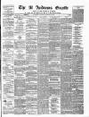 St. Andrews Gazette and Fifeshire News Saturday 26 February 1876 Page 1
