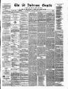 St. Andrews Gazette and Fifeshire News Saturday 18 March 1876 Page 1