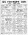 Kensington News and West London Times Saturday 20 April 1889 Page 1