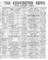 Kensington News and West London Times Saturday 30 November 1889 Page 1
