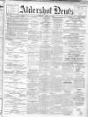 Aldershot News Friday 16 April 1909 Page 1