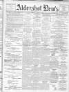 Aldershot News Friday 23 April 1909 Page 1