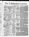 Colchester Gazette Wednesday 07 April 1880 Page 1