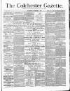 Colchester Gazette Wednesday 17 November 1880 Page 1