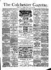Colchester Gazette Wednesday 10 April 1889 Page 1