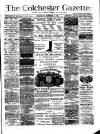 Colchester Gazette Wednesday 13 November 1889 Page 1