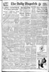 Daily Dispatch (Manchester) Monday 02 July 1945 Page 1