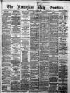 Nottingham Guardian Wednesday 28 March 1877 Page 1