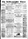 Kidderminster Times and Advertiser for Bewdley & Stourport Saturday 02 May 1874 Page 1
