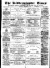 Kidderminster Times and Advertiser for Bewdley & Stourport Saturday 12 December 1874 Page 1