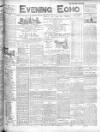 Evening Echo (Cork) Friday 01 April 1904 Page 1