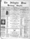 Islington News and Hornsey Gazette Saturday 07 May 1898 Page 1