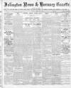 Islington News and Hornsey Gazette Friday 12 February 1909 Page 1