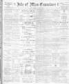 Isle of Man Examiner Saturday 08 April 1905 Page 1