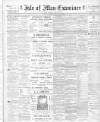 Isle of Man Examiner Saturday 15 April 1905 Page 1