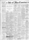 Isle of Man Examiner Saturday 10 March 1917 Page 1