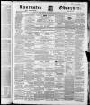 Lancaster Observer and Morecambe Chronicle Saturday 21 January 1865 Page 1