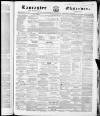 Lancaster Observer and Morecambe Chronicle Saturday 18 February 1865 Page 1