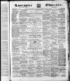 Lancaster Observer and Morecambe Chronicle Saturday 13 May 1865 Page 1