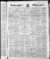 Lancaster Observer and Morecambe Chronicle Saturday 14 October 1865 Page 1