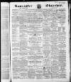 Lancaster Observer and Morecambe Chronicle Saturday 21 October 1865 Page 1