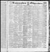 Lancaster Observer and Morecambe Chronicle Friday 09 August 1889 Page 1