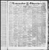 Lancaster Observer and Morecambe Chronicle Friday 30 August 1889 Page 1