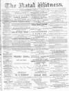 Natal Witness Tuesday 08 January 1878 Page 1