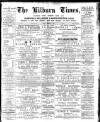 Kilburn Times Friday 03 December 1897 Page 1