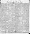 Birmingham Weekly Post Saturday 30 November 1889 Page 1